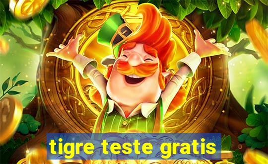 tigre teste gratis